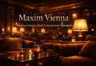 How Maxim Gentlemen Group Shaped Vienna’s Adult Entertainment Scene