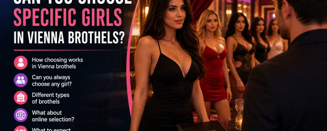 choosing specific girls in vienna brothels